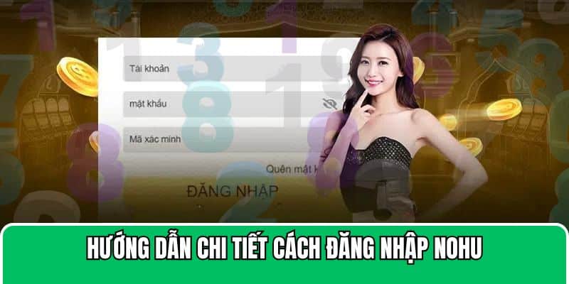 Tìm hiểu cách đăng nhập Nohu chi tiết nhất