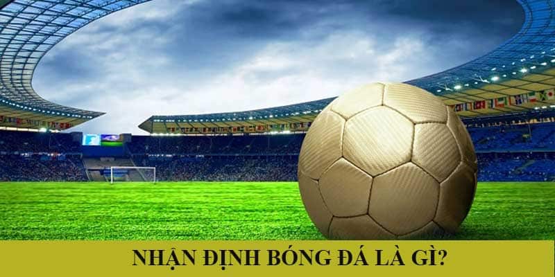 Định nghĩa về nhận định bóng đá tại Nohu