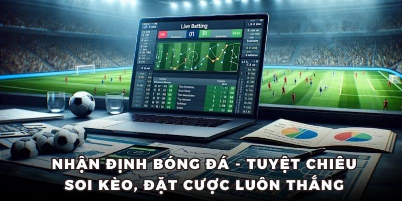 Làm thế nào để tận dụng hiệu quả nhận định bóng đá tại nhà cái Nohu